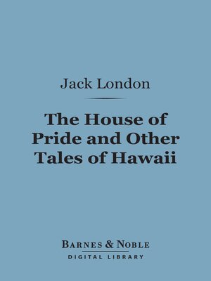 cover image of The House of Pride and Other Tales of Hawaii (Barnes & Noble Digital Library)